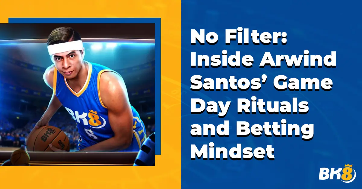 No Filter Inside Arwind Santos Game Day Rituals Betting Mindset