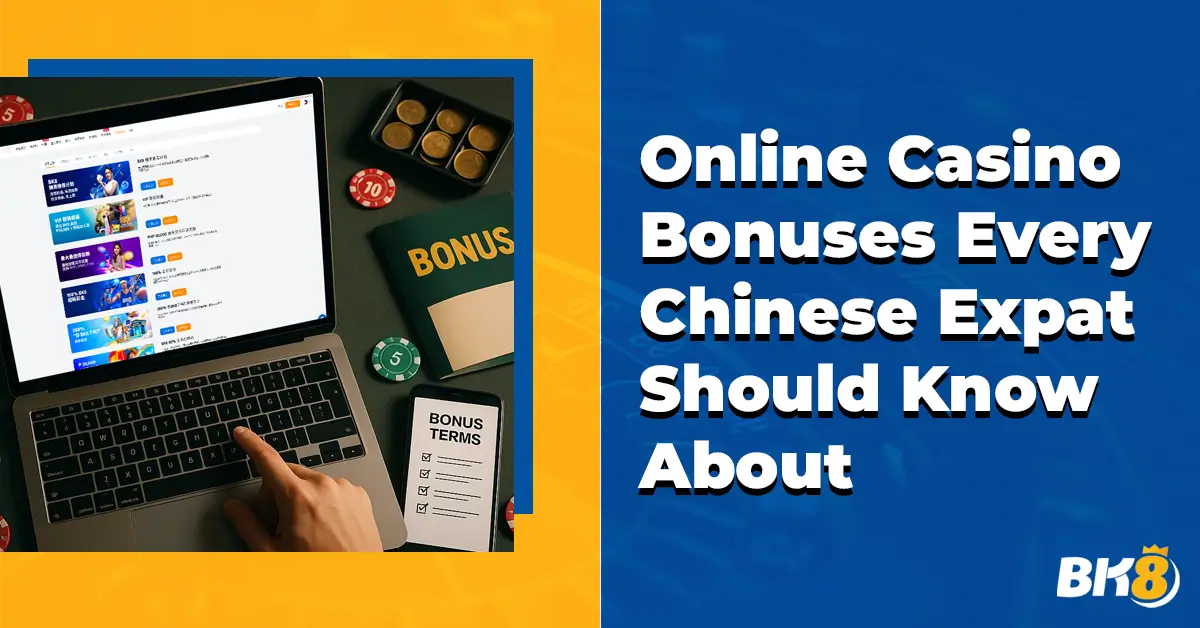 Online Casino Bonuses Every Chinese Expat Should Know