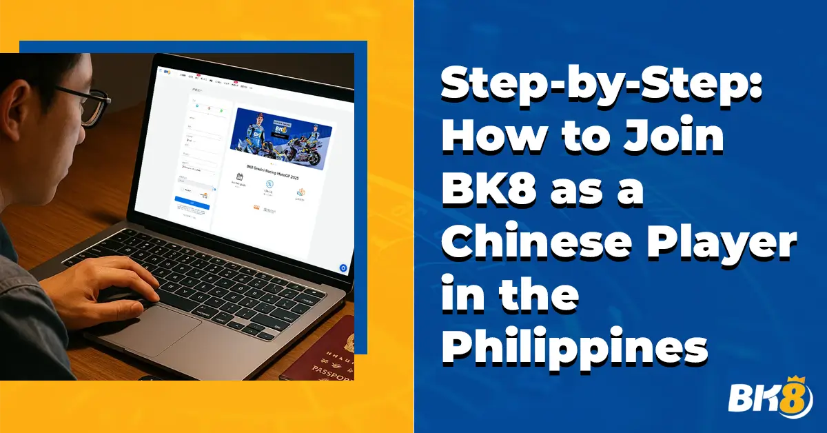 Step by Step How to Join BK8 Chinese Player Philippines